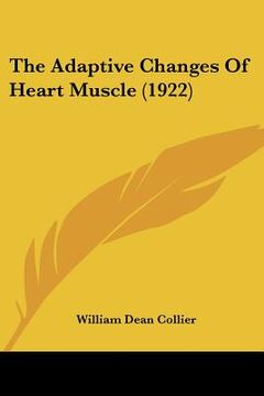 portada the adaptive changes of heart muscle (1922) (en Inglés)