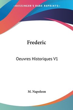 portada Frederic: Oeuvres Historiques V1: 1740-1763 (1872) (en Francés)