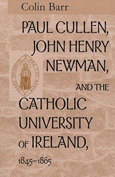 portada Paul Cullen, John Henry Newman, and the Catholic University of Ireland, 1845-1865 (in English)