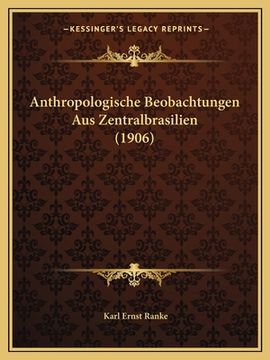 portada Anthropologische Beobachtungen Aus Zentralbrasilien (1906) (en Alemán)