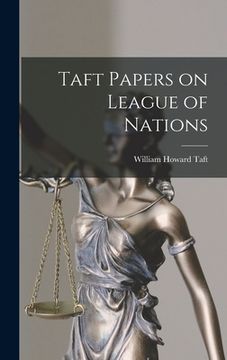 portada Taft Papers on League of Nations (en Inglés)