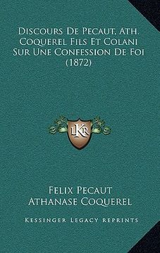 portada Discours De Pecaut, Ath. Coquerel Fils Et Colani Sur Une Confession De Foi (1872) (in French)