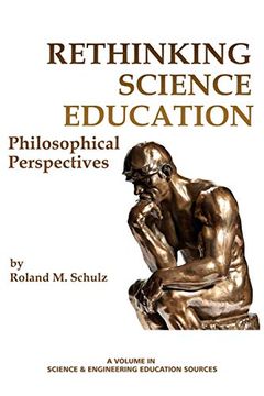 portada Rethinking Science Education: Philosophical Perspectives (Science & Engineering Education Sources) (en Inglés)