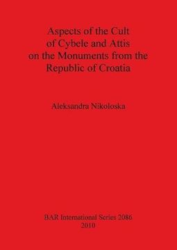 portada aspects of the cult of cybele and attis on the monuments from the republic of croatia (en Inglés)