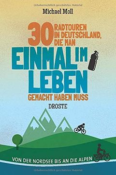 portada 30 Radtouren in Deutschland, die man Einmal im Leben Gemacht Haben Muss: Von der Nordsee bis an die Alpen (in German)