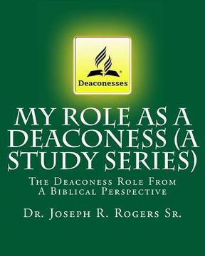 portada My Role As A Deaconess (A Study Series): The Deaconess Role From A Biblical Perspective (en Inglés)