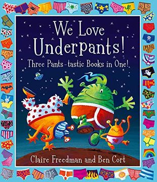 portada We Love Underpants! Three Pants-Tastic Books in One! Featuring: Aliens Love Underpants, Monsters Love Underpants, Aliens Love Dinopants (in English)
