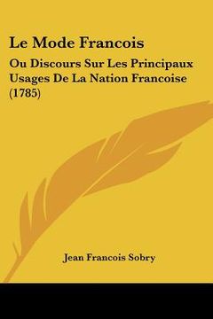 portada le mode francois: ou discours sur les principaux usages de la nation francoise (1785) (in English)