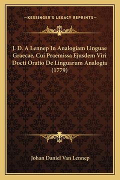 portada J. D. A Lennep In Analogiam Linguae Graecae, Cui Praemissa Ejusdem Viri Docti Oratio De Linguarum Analogia (1779) (in Latin)