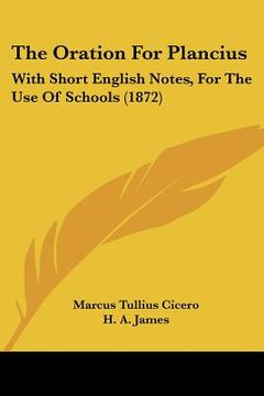 portada the oration for plancius: with short english notes, for the use of schools (1872) (en Inglés)