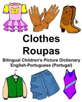 portada English-Portuguese (Portugal) Clothes/Roupas Bilingual Children's Picture Dictionary (en Inglés)
