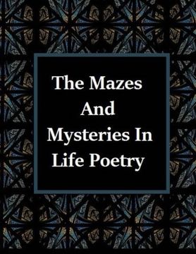 portada The Mazes and Mysteries In Life Poetry