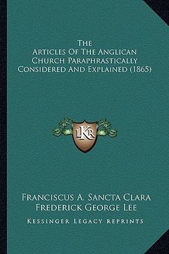 portada the articles of the anglican church paraphrastically considered and explained (1865) (en Inglés)