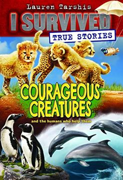 portada Courageous Creatures (i Survived; True Stories) (en Inglés)