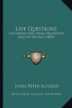 portada live questions: including our penal machinery and its victims (1890) (in English)