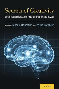 portada Secrets of Creativity: What Neuroscience, the Arts, and our Minds Reveal (en Inglés)