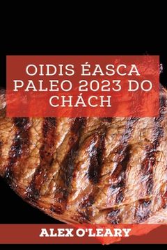 portada Oidis Éasca Paleo 2023 Do Chách: Oidis Speisialta Meáchan A Chailleadh (en Irlanda)