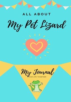 portada All About My Pet - Lizard: My Journal Our Life Together