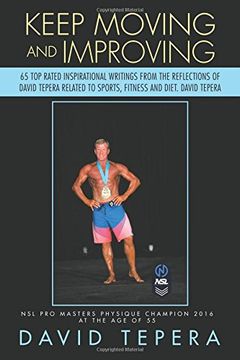 portada Keep Moving and Improving: 65 Top Rated Inspirational Writings from the Reflections of David Tepera Related to Sports, Fitness and Diet. David Tepera