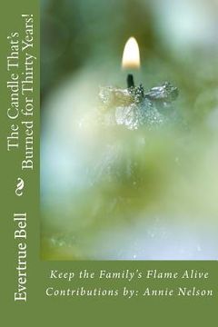 portada The Candle That's Burned for Thirty Years!: Keep the Family Flame Alive (en Inglés)