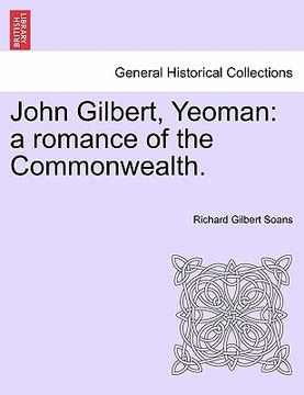 portada john gilbert, yeoman: a romance of the commonwealth.