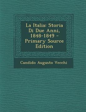 portada La Italia: Storia Di Due Anni, 1848-1849 (in Italian)