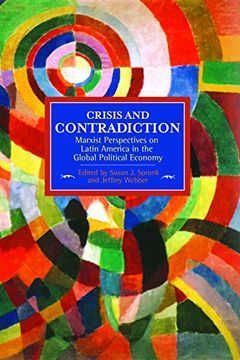 portada Crisis And Contradiction: Marxist Perspectives On Latin America In The Global Political Economy: Historical Materialism, Volume 79 (Historical Materialism Vol 79)