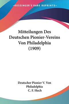 portada Mitteilungen Des Deutschen Pionier-Vereins Von Philadelphia (1909) (en Alemán)