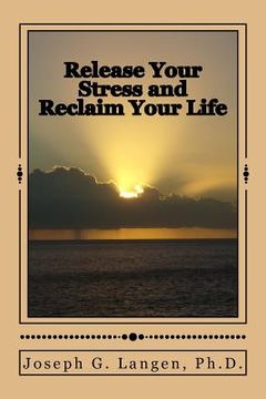portada Release Your Stress and Reclaim Your Life (en Inglés)