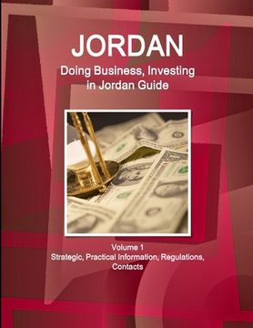 portada Jordan: Doing Business, Investing in Jordan Guide Volume 1 Strategic, Practical Information, Regulations, Contacts (en Inglés)