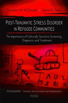portada Post-Traumatic Stress Disorder in Refugee Communities: The Importance of Culturally Sensitive Screening, Diagnosis, and Treatment (Psychiatry-Theory, Applications and Treatments) (in English)
