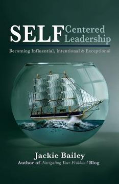 portada SELF Centered Leadership: Becoming Influential, Intentional and Exceptional (in English)