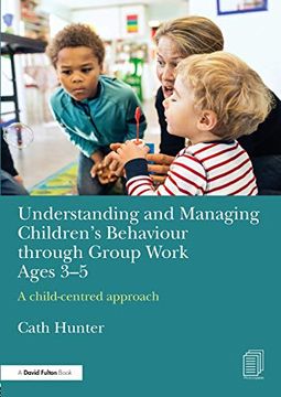 portada Understanding and Managing Children's Behaviour Through Group Work Ages 3-5: A Child-Centred Approach (en Inglés)