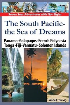 portada The South Pacific - the Sea of Dreams: Panama - Galapagos - French Polynesia - Tonga - Fiji - Vanuatu - Solomon Islands (en Inglés)