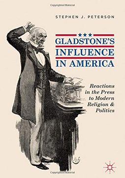 portada Gladstone's Influence in America: Reactions in the Press to Modern Religion and Politics 