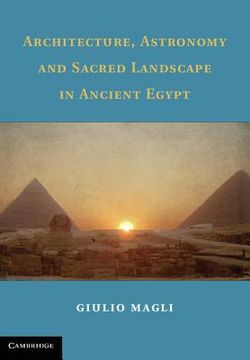 portada Architecture, Astronomy and Sacred Landscape in Ancient Egypt (en Inglés)