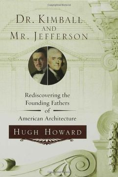 portada Dr. Kimball and mr. Jefferson: Rediscovering the Founding Fathers of American Architecture (in English)