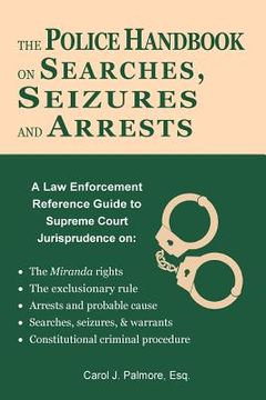 portada The Police Handbook on Searches, Seizures and Arrests: A Law Enforcement Reference Guide (in English)