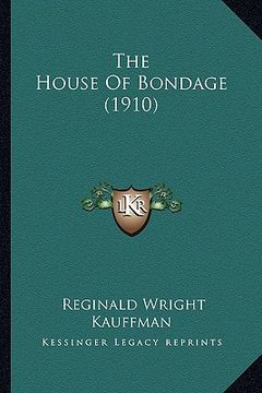 portada the house of bondage (1910) the house of bondage (1910) (en Inglés)