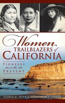 portada Women Trailblazers of California: Pioneers to the Present (en Inglés)