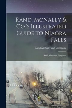 portada Rand, McNally & Co.'s Illustrated Guide to Niagra Falls; With Maps and Diagrams (en Inglés)