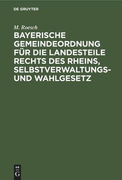 portada Bayerische Gemeindeordnung für die Landesteile Rechts des Rheins, Selbstverwaltungs- und Wahlgesetz (en Alemán)