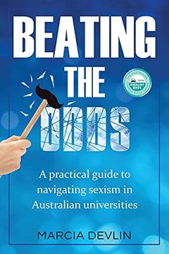 portada Beating the Odds: A Practical Guide to Navigating Sexism in Australian Universities (en Inglés)