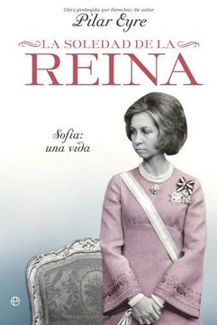 portada Soledad de la Reina, la - Sofia: Una Vida (Biografias y Memorias)