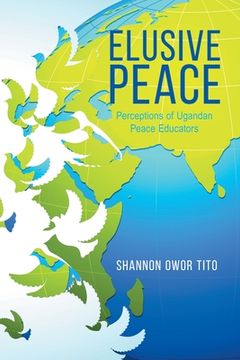 portada Elusive Peace: Perceptions of Ugandan Peace Educators (en Inglés)