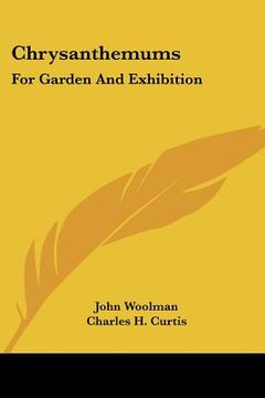 portada chrysanthemums: for garden and exhibition (en Inglés)