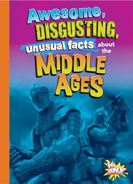 portada Awesome, Disgusting, Unusual Facts About the Middle Ages (en Inglés)