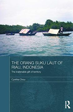 portada The Orang Suku Laut of Riau, Indonesia (The Modern Anthropology of Southeast Asia) (en Inglés)