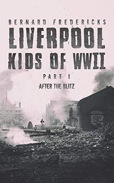 portada Liverpool Kids of Wwii - Part 1: After the Blitz (in English)