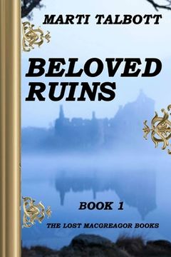 portada Beloved Ruins, Book 1: The Lost MacGreagor Books